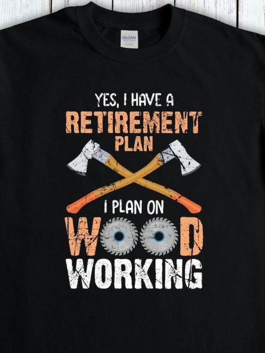 Men's Graphic T-Shirt Yes I Have A Retirement Plan With Axes Wood Saw Blades On Black Shirt