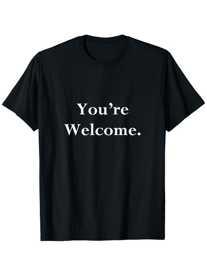 Men's Graphic T-Shirt Youre Welcome Simple White Text Statement On Black Shirt