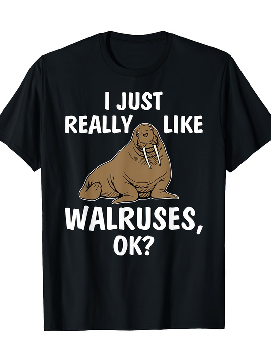 Men's Graphic T-Shirt I Just Really Like Walruses Ok Funny Illustration With Chubby Animal On Black T Shirt Walrus