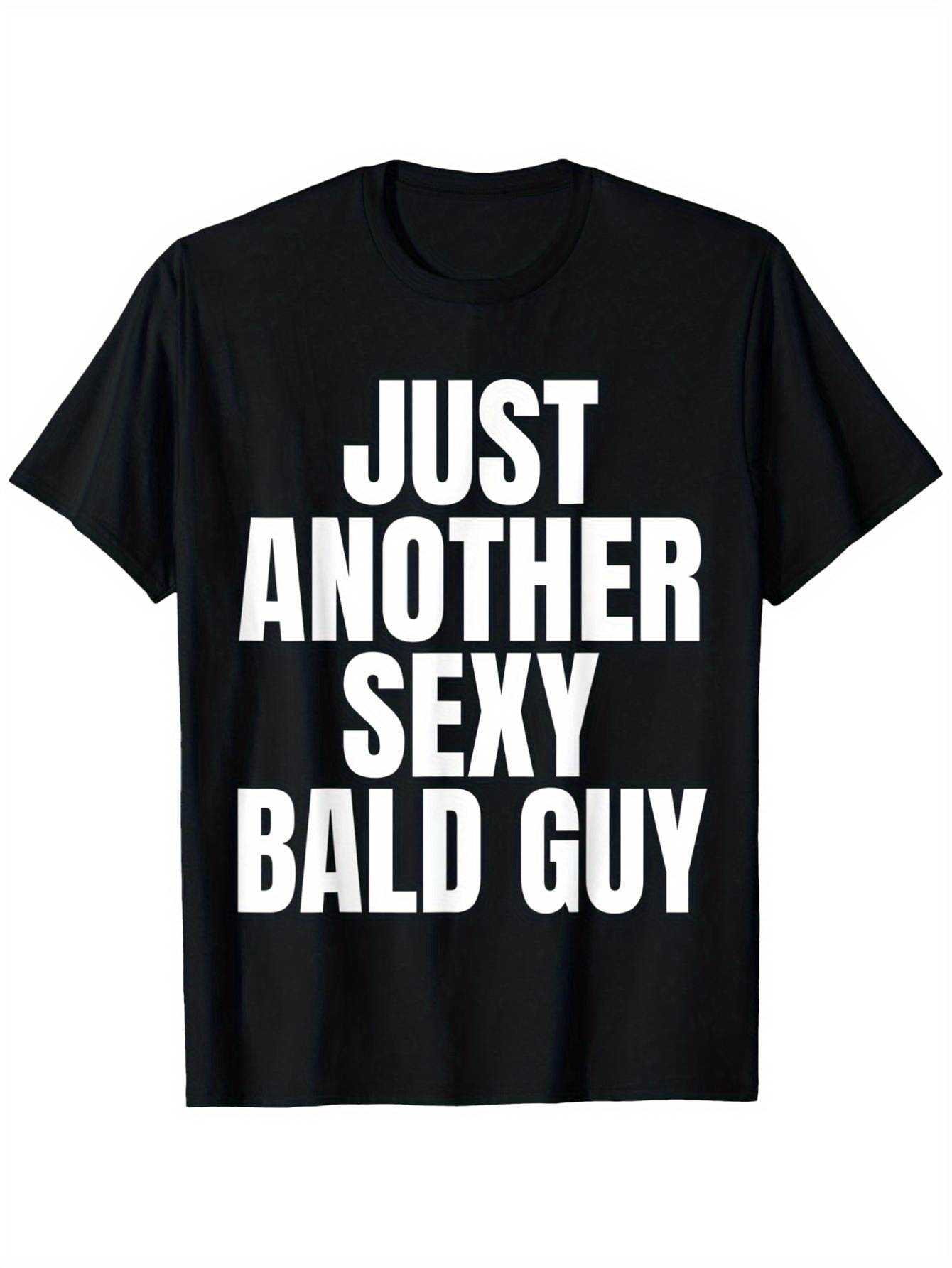 Men's Graphic T-Shirt Just Another Sexy Bald Guy Bold White Block Letters Black Tee