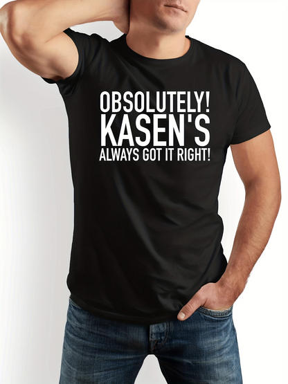 Men's Graphic T-Shirt Absolutely Kasens Always Got It Right Bold White Letters On Solid Black T Shirt
