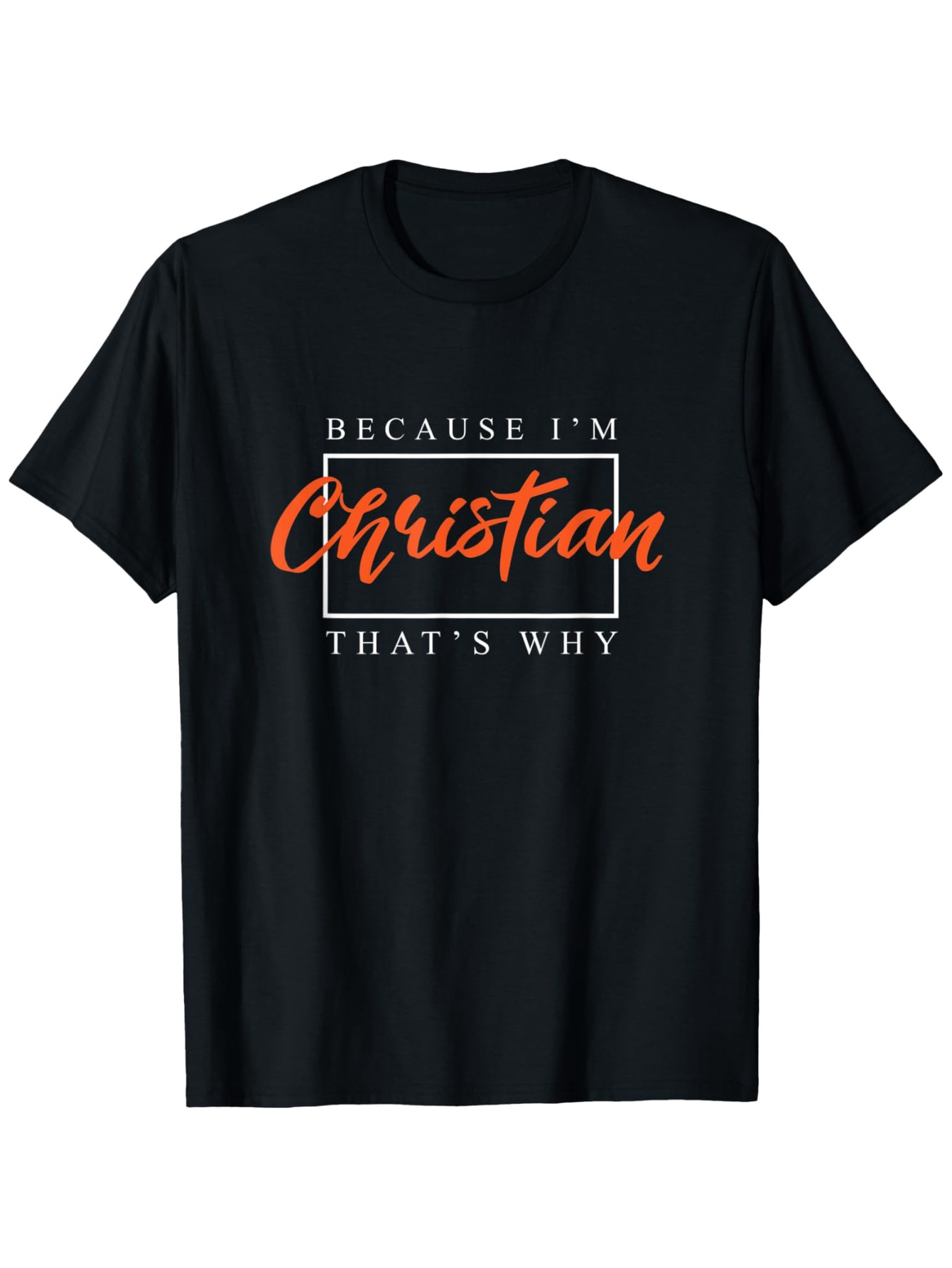 Men's Graphic T-Shirt Because Im Christian Thats Why Framed Handwritten Lettering Statement Christian