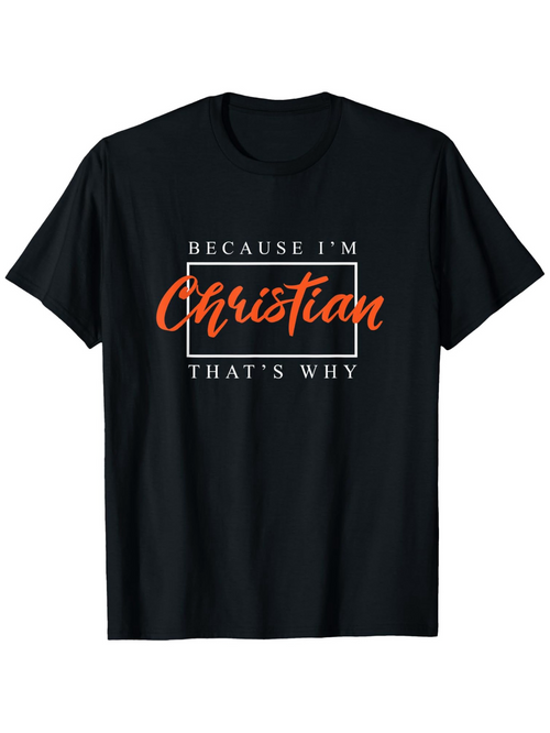 Men's Graphic T-Shirt Because Im Christian Thats Why Framed Handwritten Lettering Statement Christian