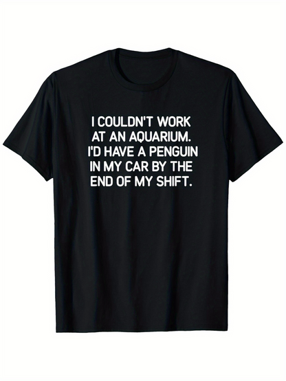 Men's Graphic T-Shirt I Couldnt Work At An Aquarium Penguin In My Car Shift Black T Shirt