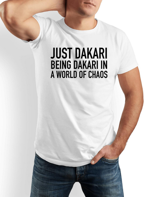 Men's Graphic T-Shirt Just Dakari Being Dakari In A World Of Chaos Bold Text Statement Tee