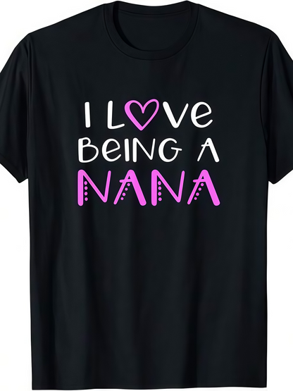 Men's Graphic T-Shirt I Love Being A Nana Playful Pink Lettering With Heart Motif Shirt