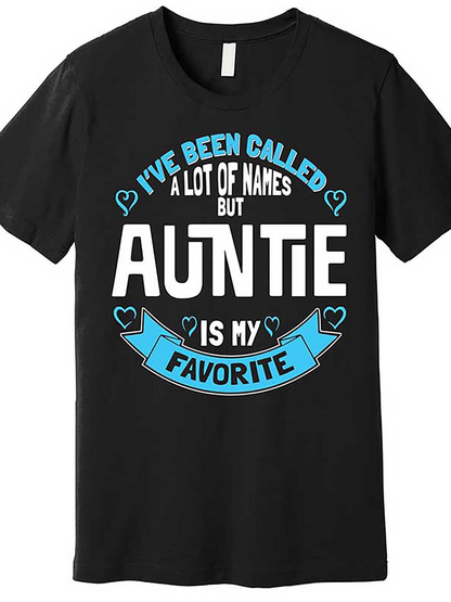 Men's Graphic T-Shirt I Have Been Called A Lot Of Names But Auntie Is My Favorite T Shirt With Blue Accents