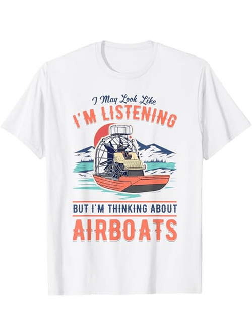 Men's Graphic T-Shirt I May Look Like I Am Listening Mountains River Calm Nature Airboat