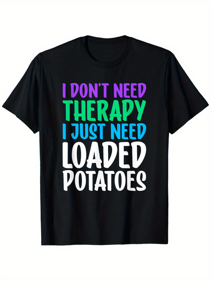 Men's Graphic T-Shirt I Dont Need Therapy I Just Need Loaded Potatoes Retro Bold Text T Shirt