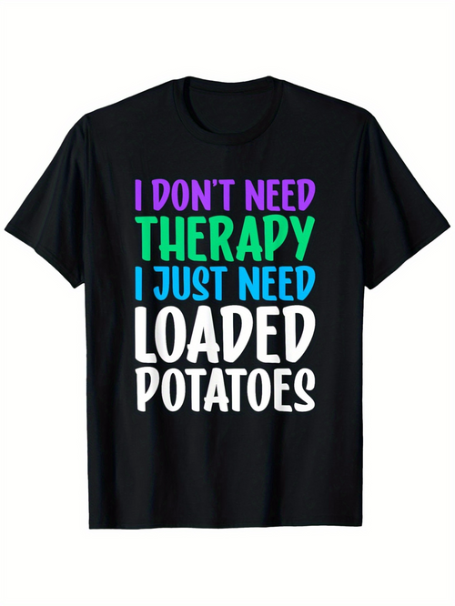 Men's Graphic T-Shirt I Dont Need Therapy I Just Need Loaded Potatoes Retro Bold Text T Shirt