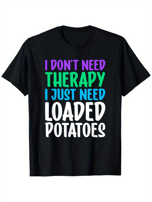 Men's Graphic T-Shirt I Dont Need Therapy I Just Need Loaded Potatoes Retro Bold Text T Shirt