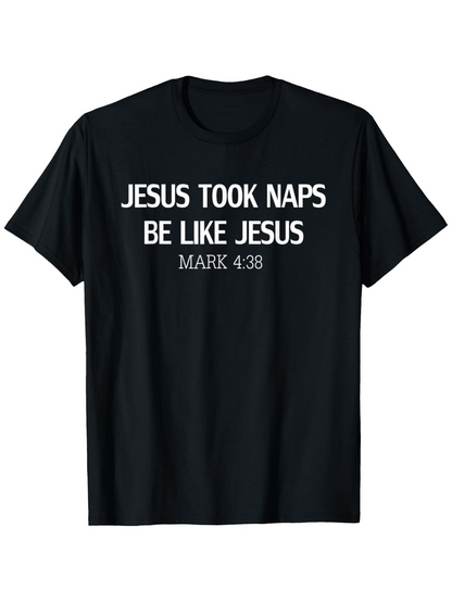 Men's Graphic T-Shirt Jesus Took Naps Be Like Jesus Mark Four Thirty Eight Scripture T Shirt