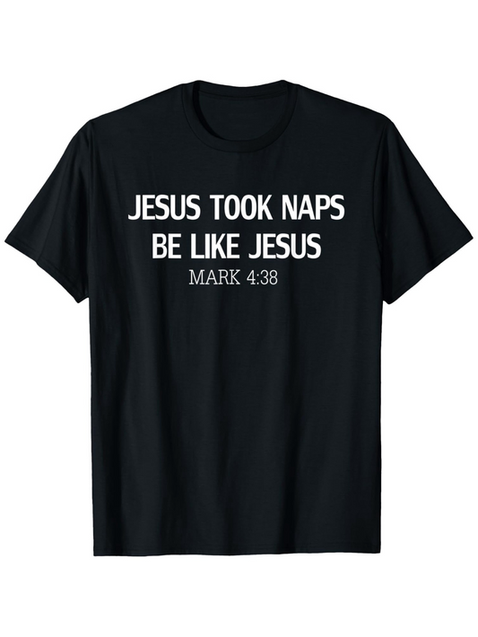 Men's Graphic T-Shirt Jesus Took Naps Be Like Jesus Mark Four Thirty Eight Scripture T Shirt