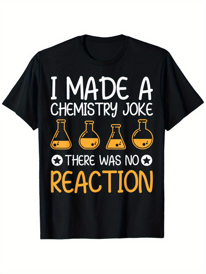 Men's Graphic T-Shirt I Made A Chemistry Joke With Flasks And No Reaction Text