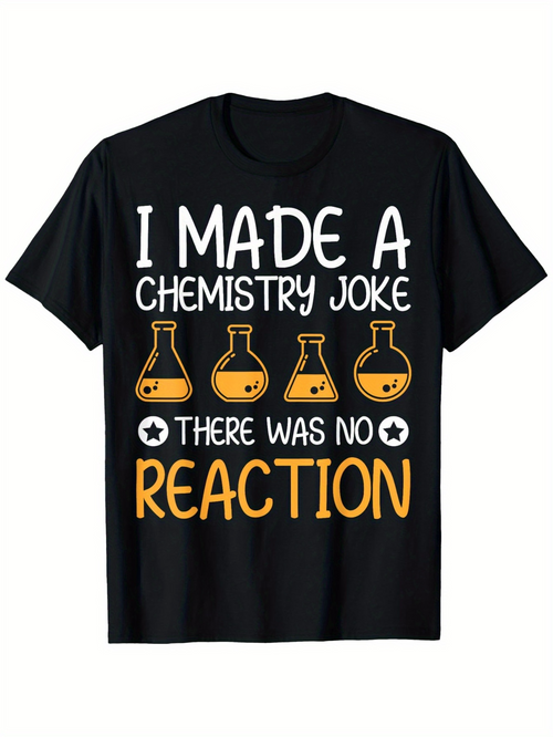 Men's Graphic T-Shirt I Made A Chemistry Joke With Flasks And No Reaction Text