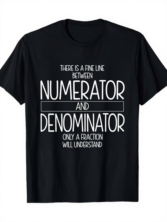 Men's Graphic T-Shirt There Is A Fine Line Between Numerator And Denominator Only A Fraction Will Understand With Minimalist Mathematical Humor Typography T Shirt