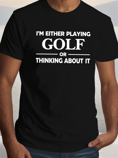 Men's Graphic T-Shirt Im Either Playing Golf Or Thinking About It Minimalist Statement Black Tee