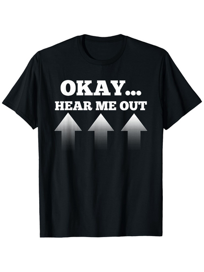 Men's Graphic T-Shirt Okay Hear Me Out With Three Fading Vertical Arrows T Shirt