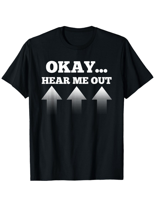 Men's Graphic T-Shirt Okay Hear Me Out With Three Fading Vertical Arrows T Shirt
