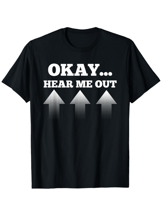 Men's Graphic T-Shirt Okay Hear Me Out With Three Fading Vertical Arrows T Shirt