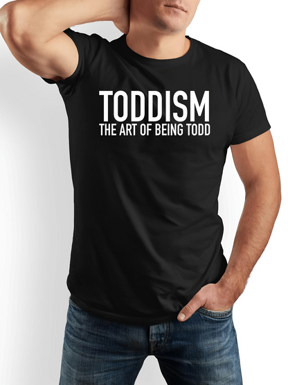 Men's Graphic T-Shirt Toddism The Art Of Being Todd Minimalist Urban Typography T Shirt Style Statement