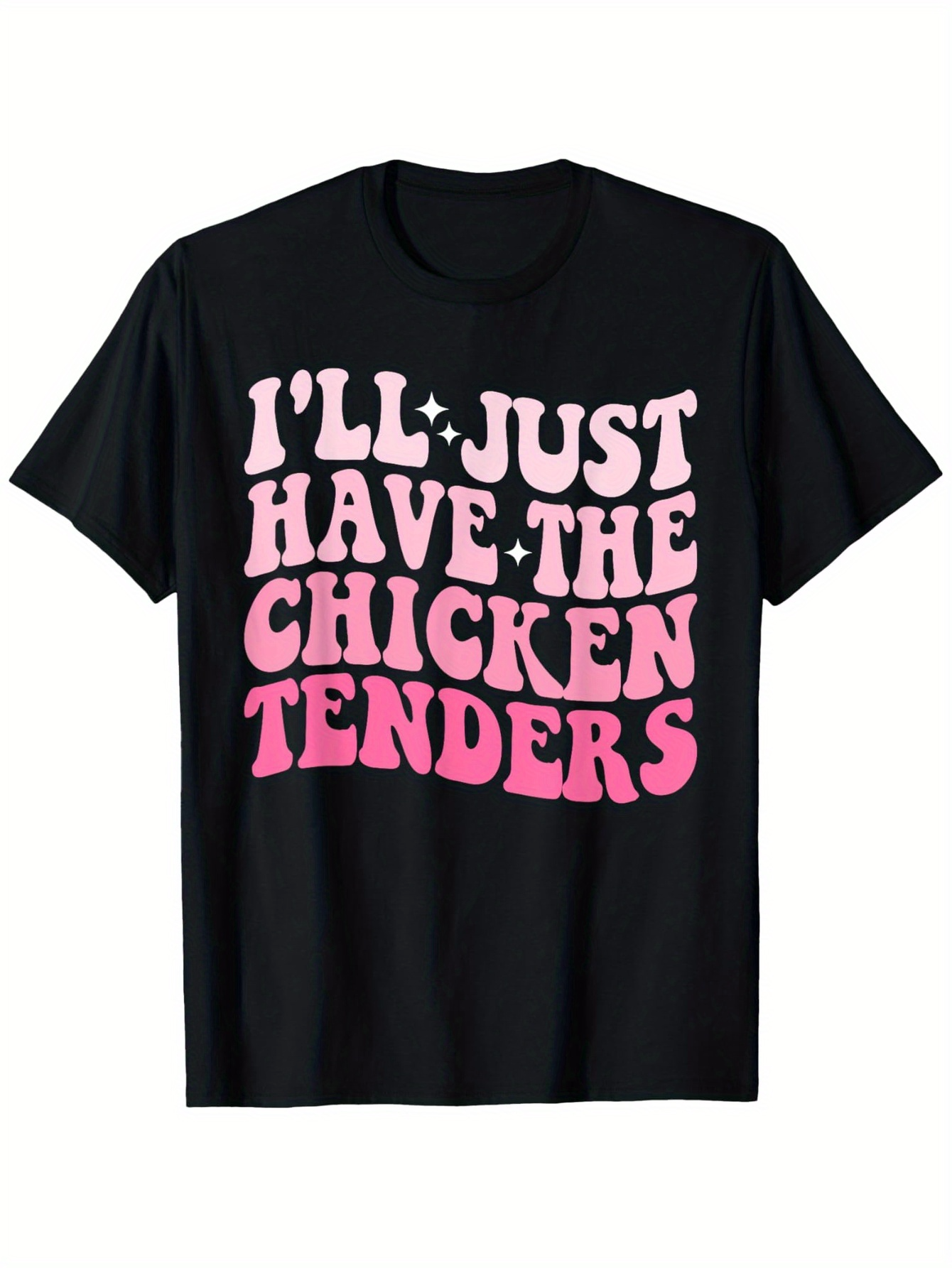 Men's Graphic T-Shirt Ill Just Have The Chicken Tenders Playful Pink Letters On Black Cotton T Shirt