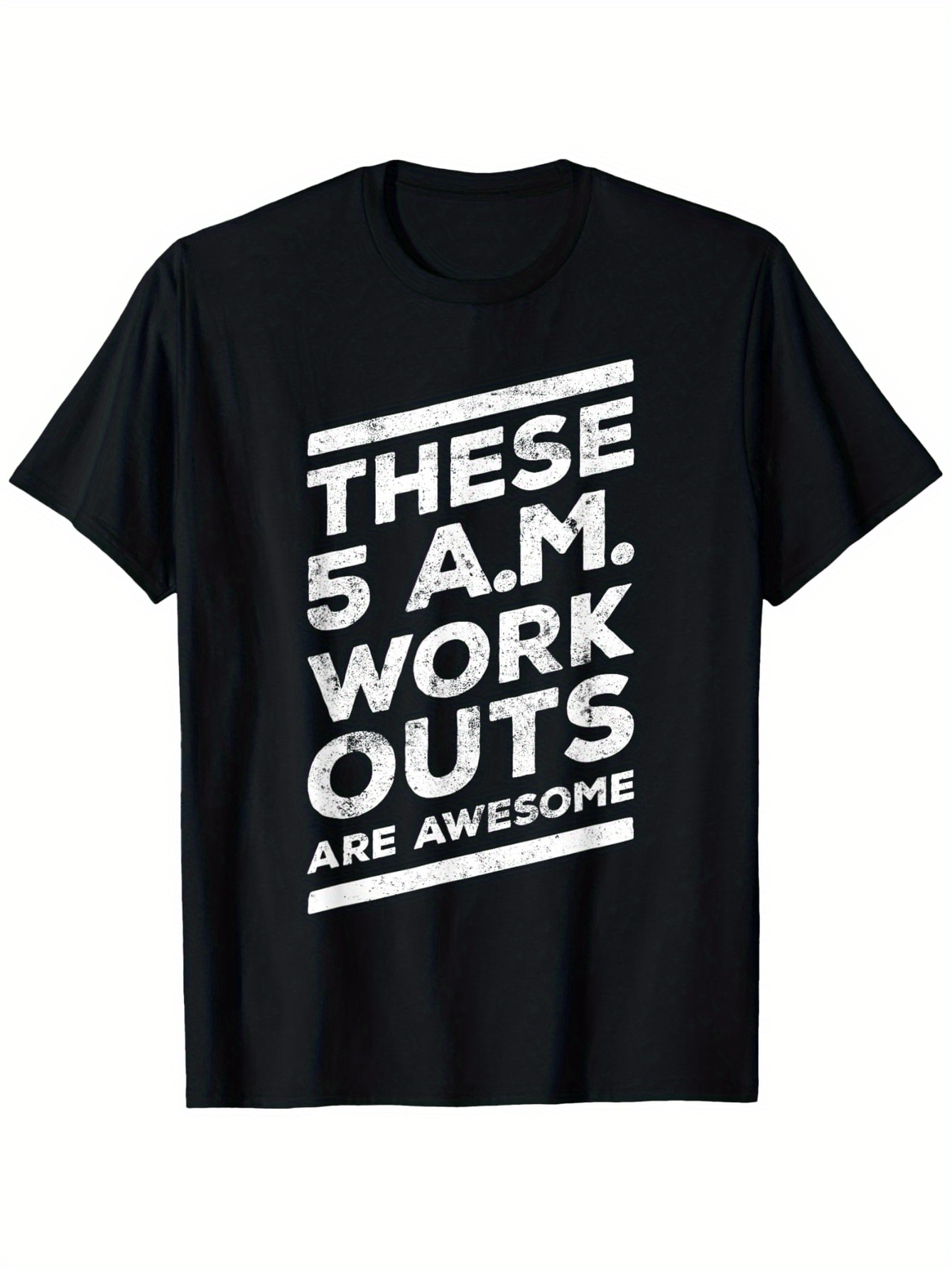 Men's Graphic T-Shirt These 5 AM Workouts Are Awesome Bold Distressed White Text On Black Fabric T Shirt