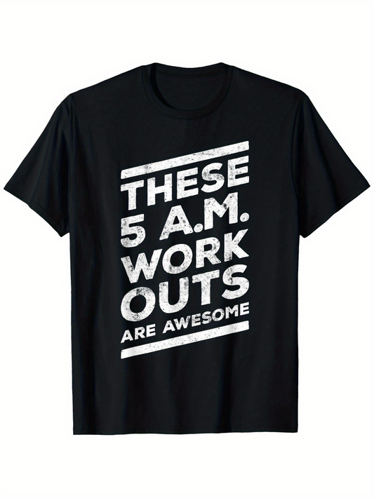 Men's Graphic T-Shirt These 5 AM Workouts Are Awesome Bold Distressed White Text On Black Fabric T Shirt