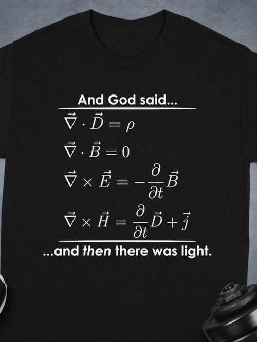 Men's Graphic T-Shirt And God Said Then There Was Light With Maxwell Equations Text Centered T Shirt