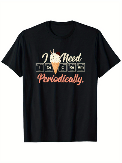 Men's Graphic T-Shirt I Need Ice Cream Periodically With Whimsical Scientific Elements Ice Cream Cone