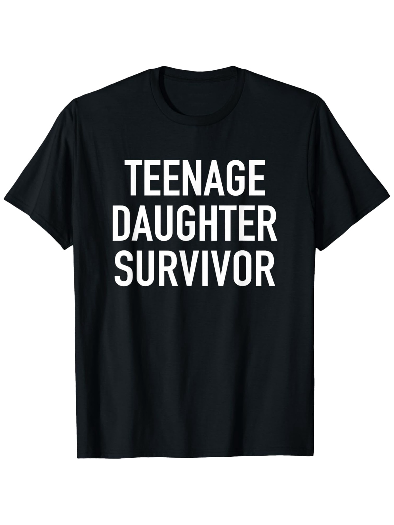 Men's Graphic T-Shirt Teenage Daughter Survivor Bold White Letters On Black Cotton Shirt