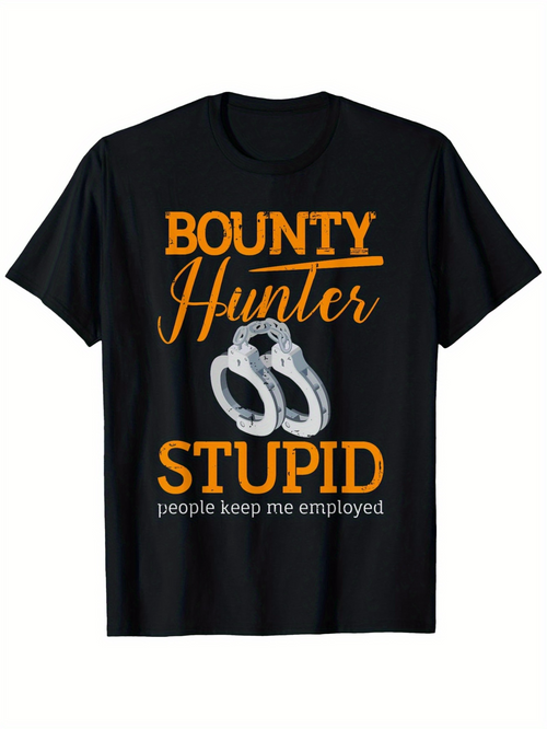 Men's Graphic T-Shirt Bounty Hunter Stupid People Keep Me Employed With Silver Handcuffs