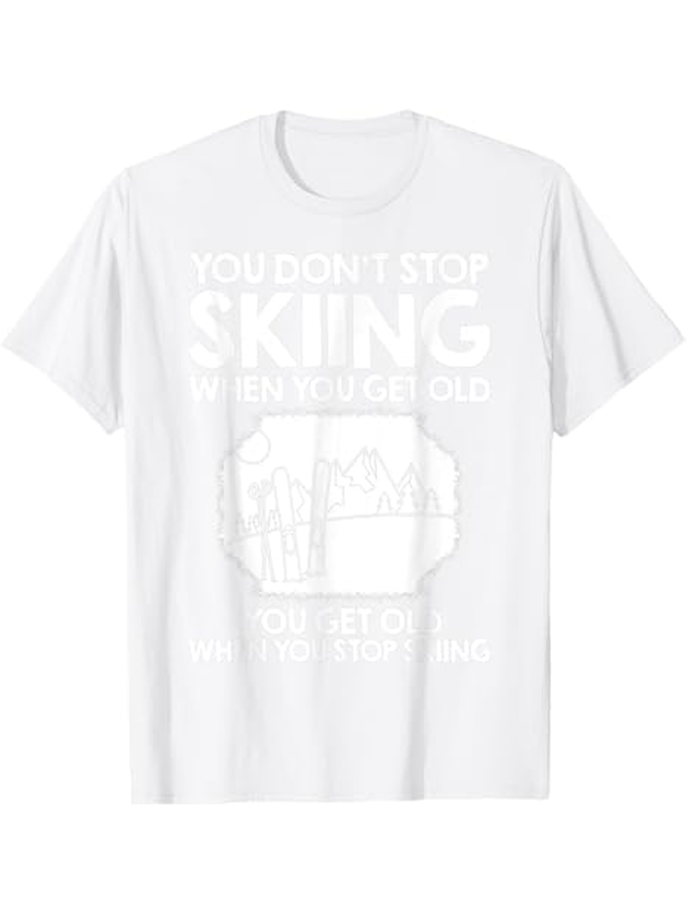 Men's Graphic T-Shirt You Dont Stop Skiing When You Get Old Mountain Landscape With Skier