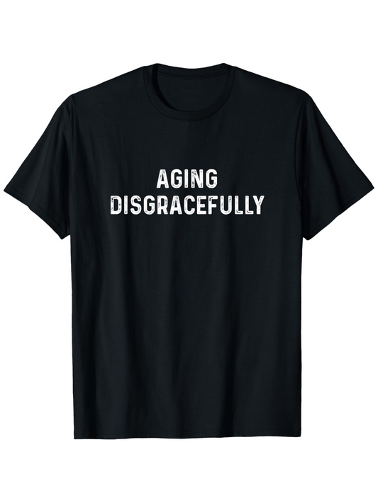 Men's Graphic T-Shirt Aging Disgracefully White Bold Letters On Solid Black Cotton T Shirt