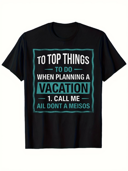 Men's Graphic T-Shirt Top Things To Do When Planning A Vacation Call Me Vacation