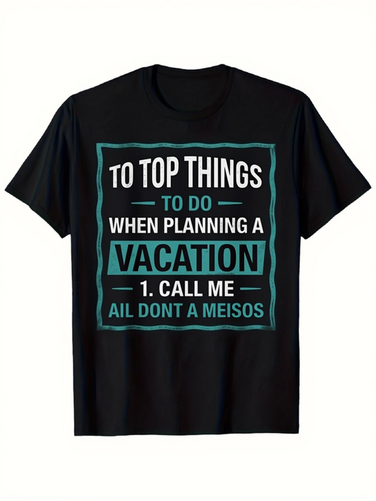 Men's Graphic T-Shirt Top Things To Do When Planning A Vacation Call Me Vacation