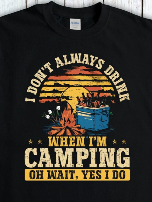 Men's Graphic T-Shirt I Dont Always Drink Outdoor Sunset Fire Drinks Cooler Camping