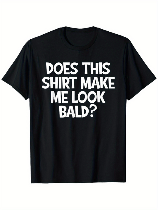 Men's Graphic T-Shirt Does This Shirt Make Me Look Bald Bold White Text Minimalist Statement T Shirt