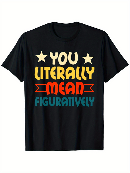 Men's Graphic T-Shirt You Literally Mean Figuratively Colorful Retro Typography On Black Shirt