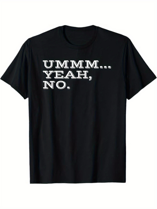 Men's Graphic T-Shirt Ummm Yeah No Bold White Lettering On Black T Shirt