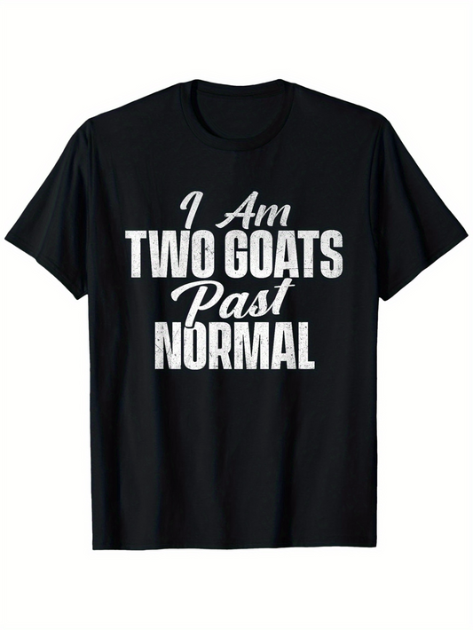 Men's Graphic T-Shirt I Am Two Goats Past Normal Bold White Letters On Black Fabric T Shirt