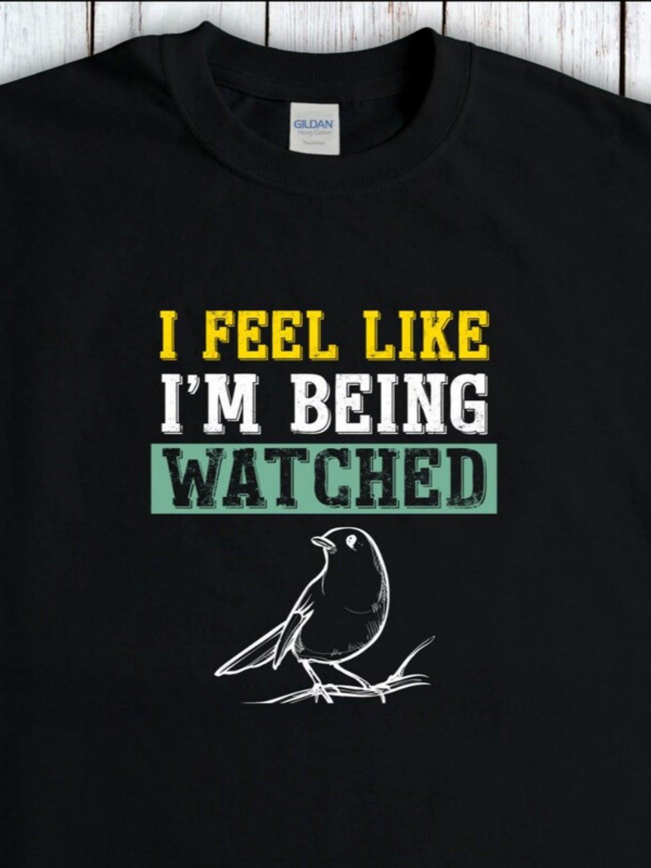 Men's Graphic T-Shirt I Feel Like Im Being Watched With Sketched Songbird Perched On A Branch Bird