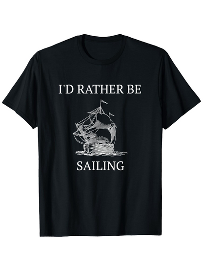 Men's Graphic T-Shirt Id Rather Be Sailing Over Gentle Rippling Water With Classic Wooden Sailboat