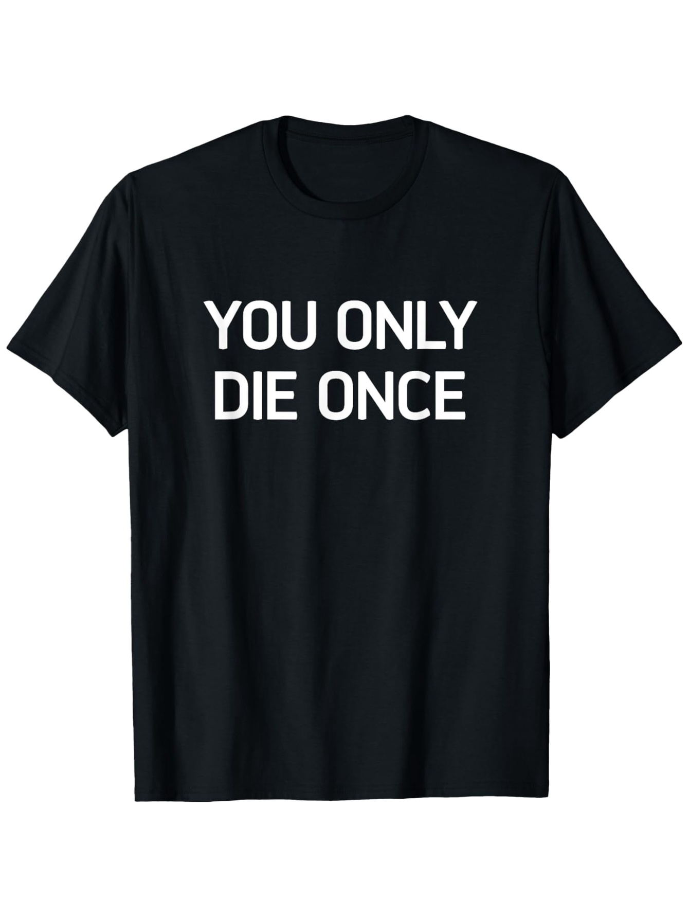 Men's Graphic T-Shirt You Only Die Once Bold White Text Statement T Shirt