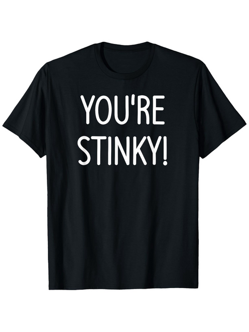 Men's Graphic T-Shirt Youre Stinky Large Bold Lettering Statement Phrase T Shirt