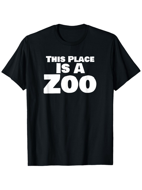 Men's Graphic T-Shirt This Place Is A Zoo Bold White Letters On Simple Black T Shirt