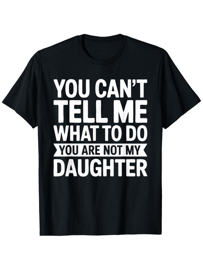 Men's Graphic T-Shirt You Cant Tell Me What To Do Bold Typography Over Black Cotton T Shirt