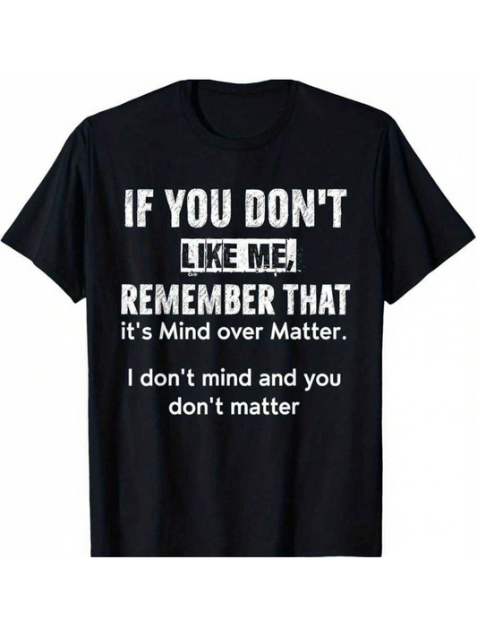 Men's Graphic T-Shirt If You Dont Like Me Mind Over Matter Saying Black Tshirt