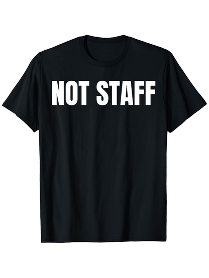 Men's Graphic T-Shirt Not Staff Bold White Lettering Statement T Shirt