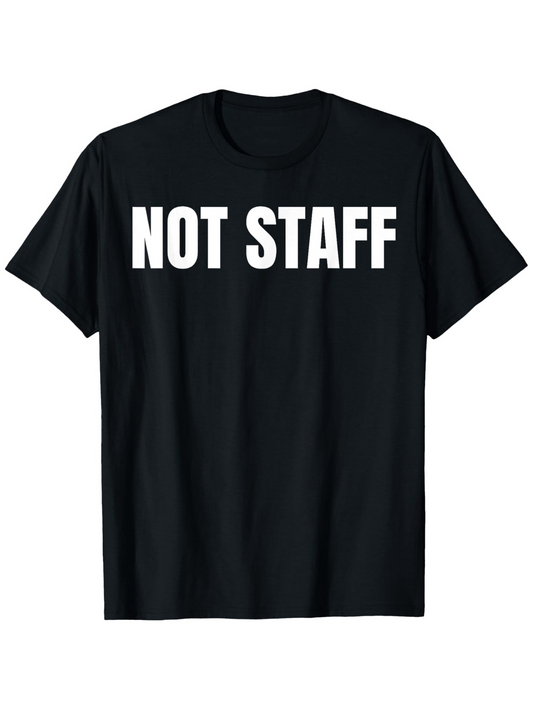 Men's Graphic T-Shirt Not Staff Bold White Lettering Statement T Shirt
